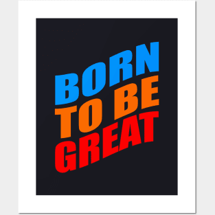 Born to be great Posters and Art